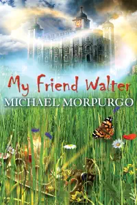 My Friend Walter - Michael Morpurgo